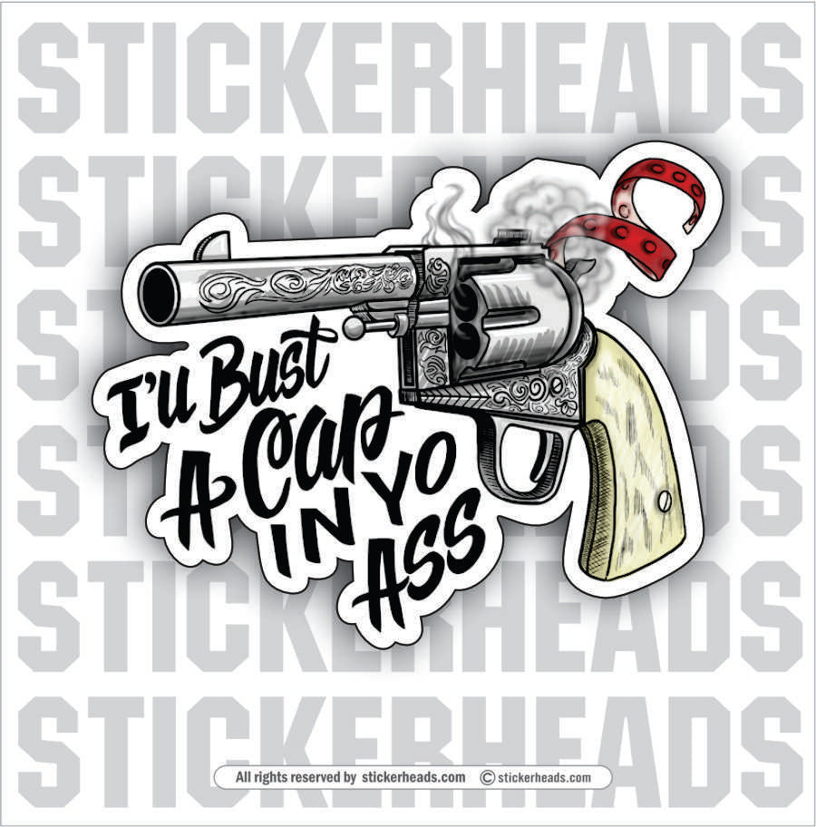 I'll Bust A CAP IN YO ASS Work Job misc Union Sticker