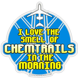 I Love The Smell Of CHEMTRAILS In The Morning - Conspiracy Sticker