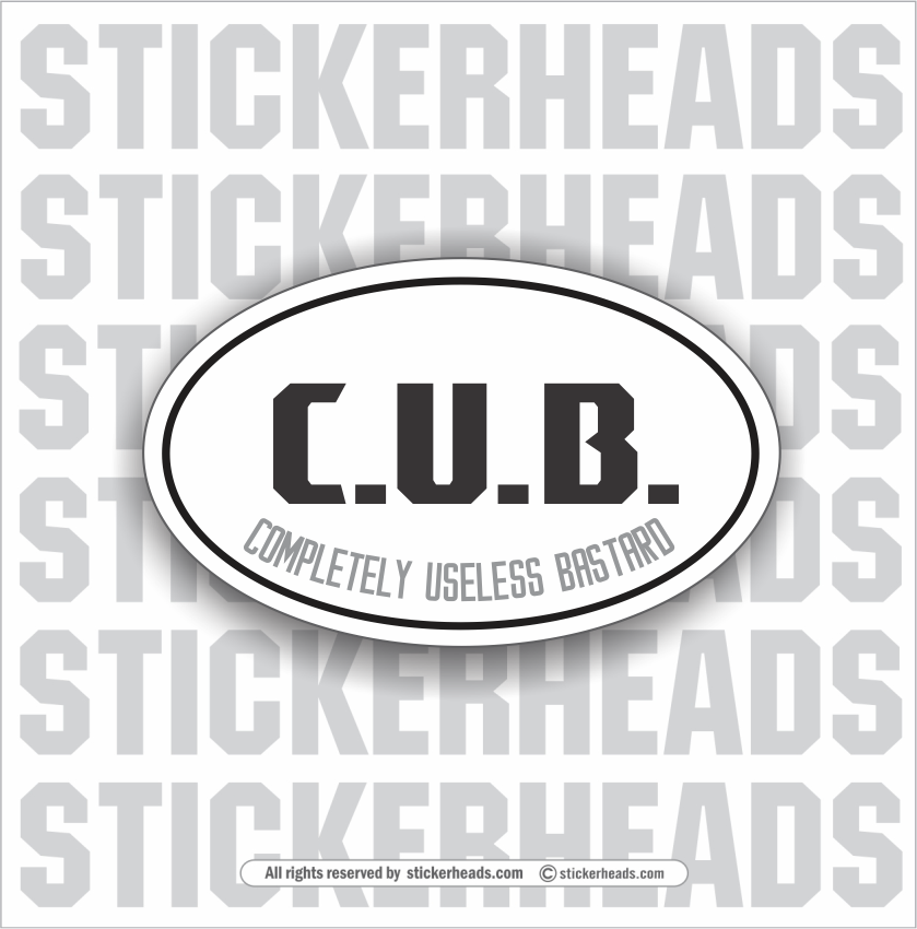 CUB - C.U.B.  -  COMPLETELY USELESS BASTARD  - Oval - Funny Sticker
