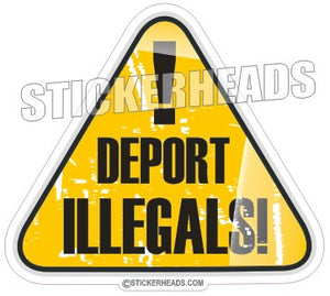Deport Illegals!  -  Political Sticker
