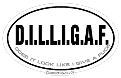 DILLIGAF Does It Look I Give A Fuck   - Oval funny Sticker