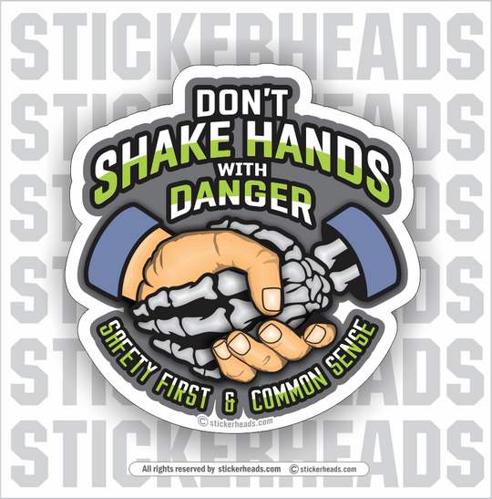 Don't SHAKE HANDS With DANGER - Safety First & Common Sense - Misc Union Sticker