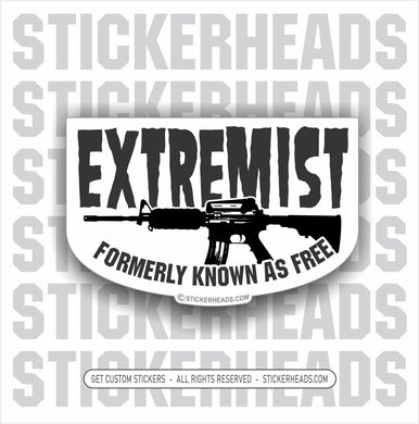 Extremist - Formerly KNOWN AS FREE  AR-15 -  Pro Gun Sticker