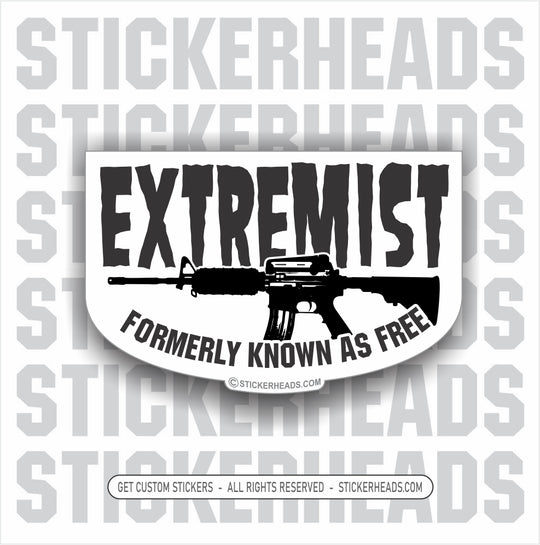 Extremist - Formerly KNOWN AS FREE AR-15 - Pro Gun Sticker