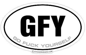 GFY - go fuck yourself Oval Funny Sticker