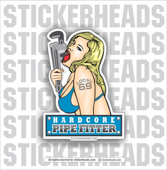 Hardcore Chick - Pipefitters Plumbers Sexy Chick Sticker