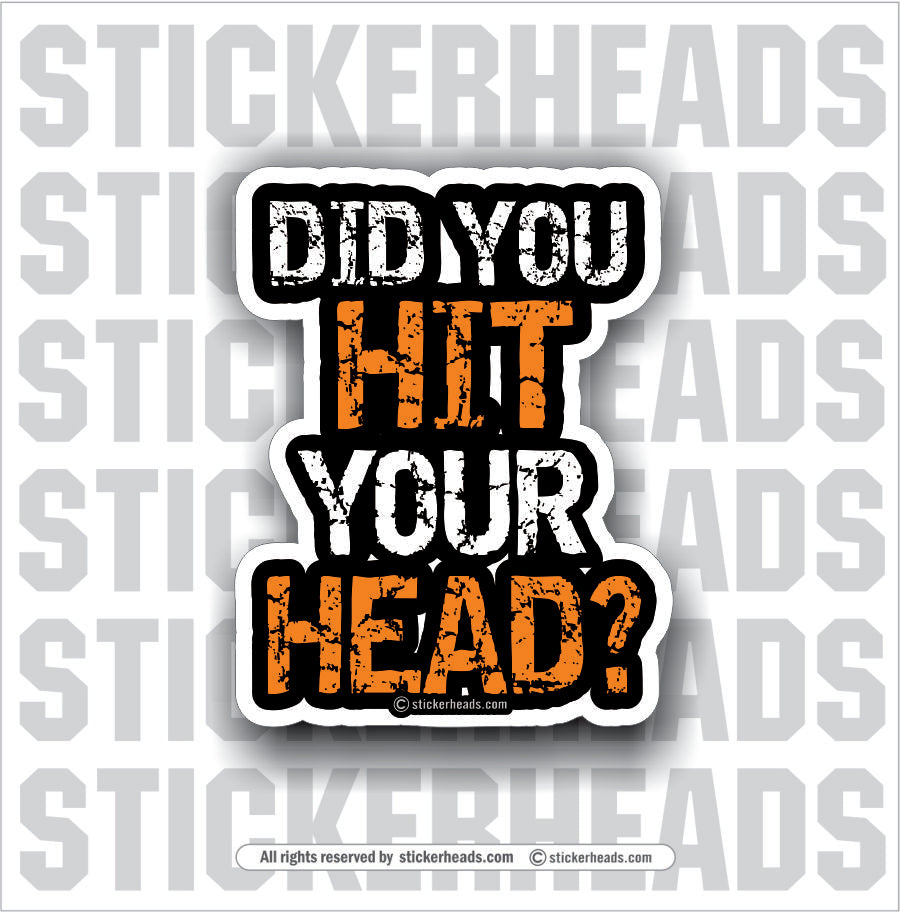 Did You Hit Your Head? Union Funny Work Sticker Stickerheads Stickers