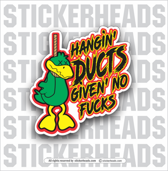 HANGIN DUCTS Given NO FUCKS - SHEET METAL - HVAC Sticker