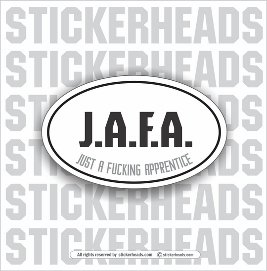 JAFA J.A.F.A. JUST A FUCKING APPRENTICE - Oval - Funny Sticker