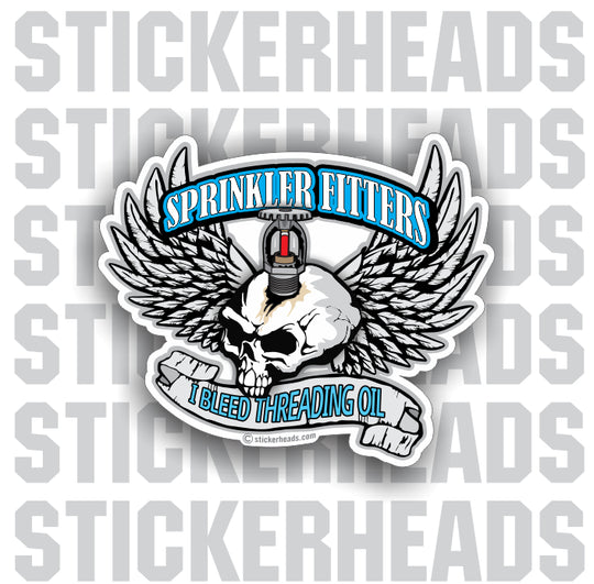 I Bleed Threading Oil Skull Sprinkler Fitter Sprinklerfitter fitter - Sticker