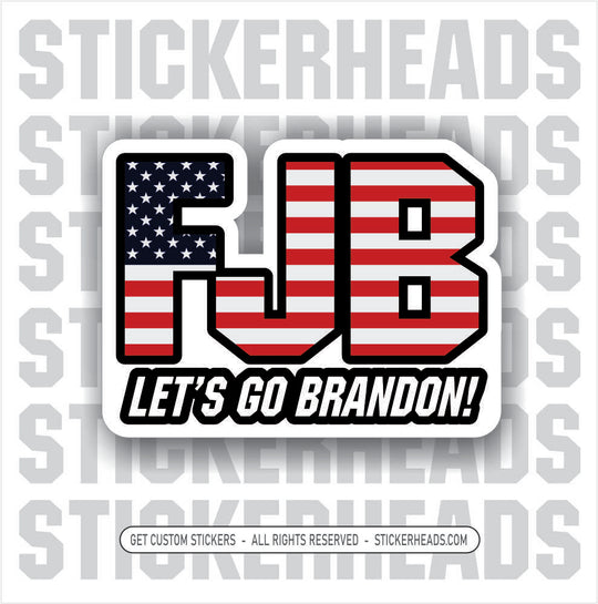 LET'S GO BRANDON - USA FLAG - FUCK JOE BIDEN - Anti Biden Political Funny Sticker