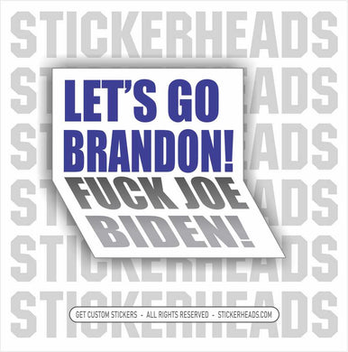 LET'S GO BRANDON - FUCK JOE BIDEN  -  Anti Biden Political Funny Sticker