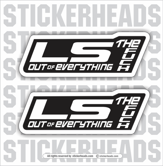 LS The FUCK out of EVERYTHING - Truck Diesel Sticker