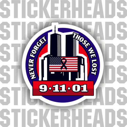 Never Forget - Those We Lost - 911 9-11-01 American Flag - USA Flag Sticker
