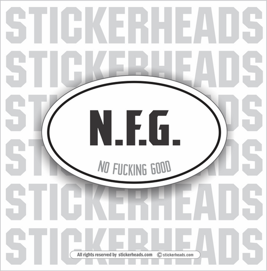 NFG - N.F.G. NO FUCKING GOOD - Oval - Funny Sticker