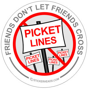 Friends Don't Let Friends Cross PICKET LINES - Misc Union Sticker