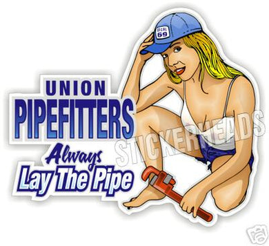 Union Pipefitter - Always Lay The PIPE Sexy Chick   -  Pipefitters  Plumbers Sticker