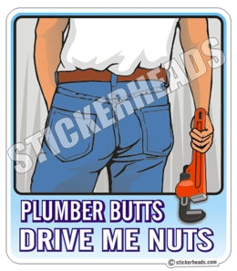 Plumber Butts Drive Me Nuts   -  Pipefitters  Plumbers Sticker