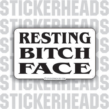 Resting Bitch Face - Funny Sticker