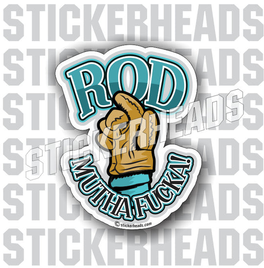 ROD Mutha Fucka! - welding weld sticker