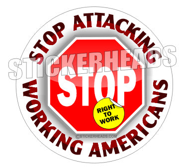 Stop Attacking Working Americans - Misc Union Sticker