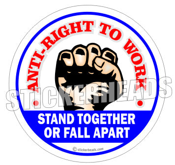 Anti-Right To Work Stand Together Or Fall Apart - Misc Union Sticker
