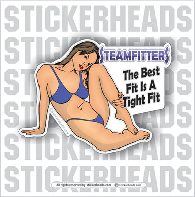 The Best Fit IS A TIGHT FIT  Sexy Chick  - Steamfitter Steamfitters Sticker