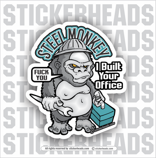 Steel MONKEY APE - I Build Your Office - Ironworker Ironworkers Iron Worker Sticker