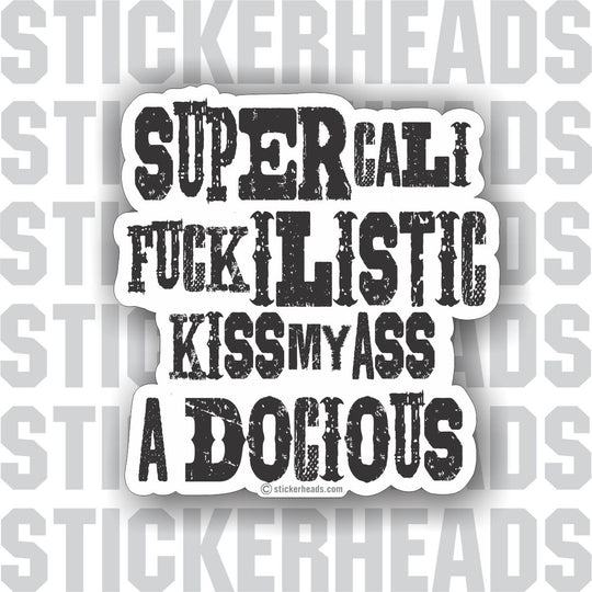 SUPERCALIFUCKILISTICKMYASSADOCIOUS - Funny Sticker