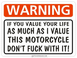 Warning Value Your Life Don't Fuck With It  - Bike Biker Motorcycle Sticker