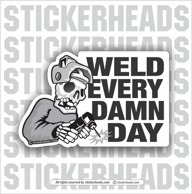 WELD Every Damn Day Skull - WELDERs  - welding weld sticker