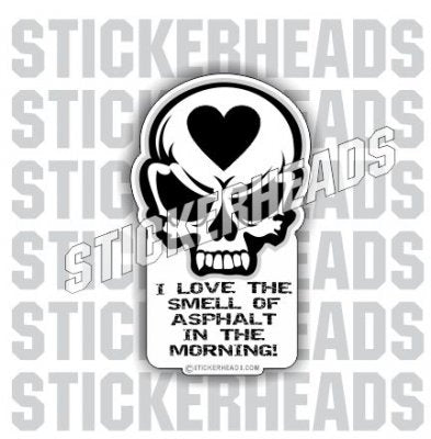 I Love The Smell Of Asphalt - Skull - Asphalt Pavement Road Construction - Sticker