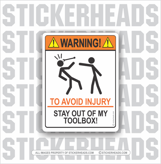 Warning - To Avoid Injury - Stay out of my TOOLBOX - Misc Funny Work Union Sticker