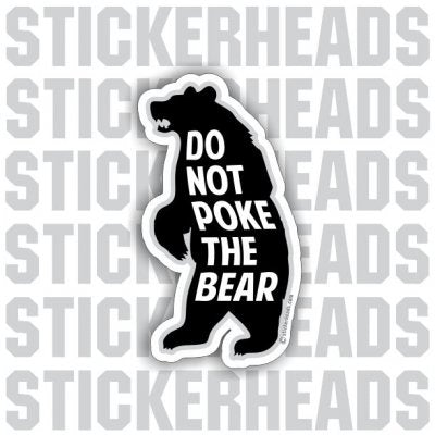 Do Not POKE THE BEAR - funny Sticker