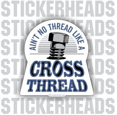 Ain't No Thread like a Cross Thread - Work Job - Sticker