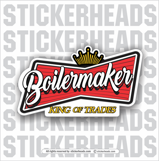 Beer Boilermaker Logo - king of trades - Weld Welder Sticker