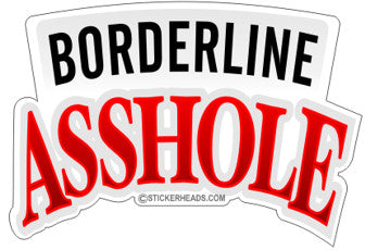 Borderline Asshole - Funny Sticker