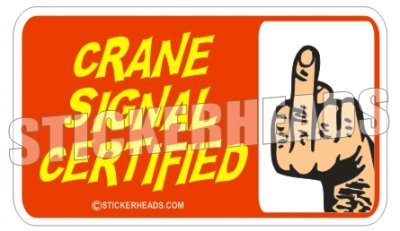 Crane Signal Certified - Flip Off Finger - Crane Operator Sticker