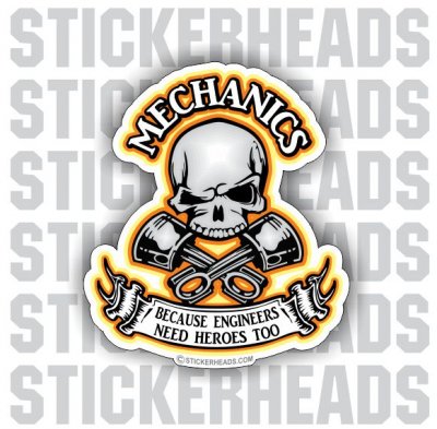 Engineers Need Heroes Too - Skull & Crossed Pistons - Mechanic Mechanics Sticker