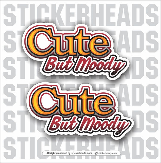 CUTE but Moody - Funny Sticker