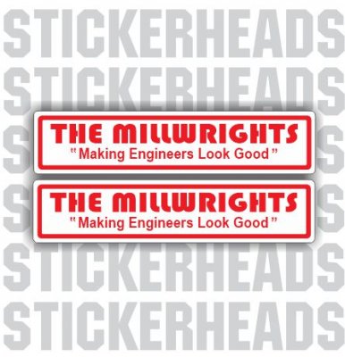 Making Engineers Look Good - Millwright Millwrights - Sticker