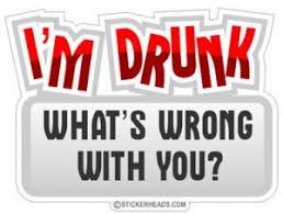 I'm DRUNK Whats WRONG with you? - Drinking Drunk Sticker