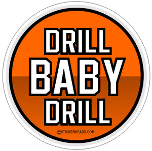 Drill Baby Drill - Pipe Line Pipeliner -  Sticker