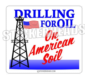 Drilling For Oil American Soil - Oilfield Oil Patch Driller Drilling - Sticker