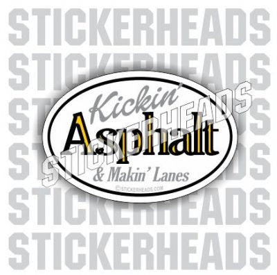 Kickin' Asphalt - Makin Lanes - Oval - Asphalt Pavement Road Construction - Sticker