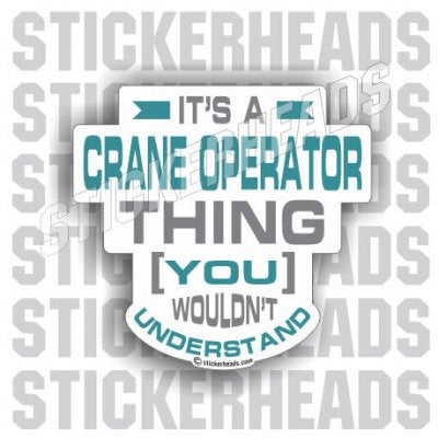 It's a Crane Thing - Crane Operator Sticker