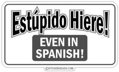 Estupido Hiere! - Funny Sticker