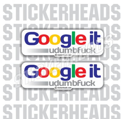 Google it Udumbfuck - Funny Sticker