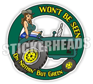 Won't Be Seen on Nothin' But Green JD Sexy Chick -Tractor Truck Farm Diesel Sticker