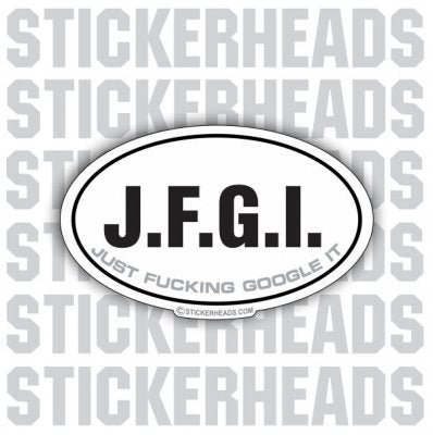 J.F.G.I. JFGI Just Fucking Google It - Oval - Sticker